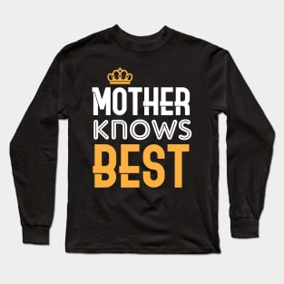 Mother Knows Best T-shirt Gift For Mother Long Sleeve T-Shirt